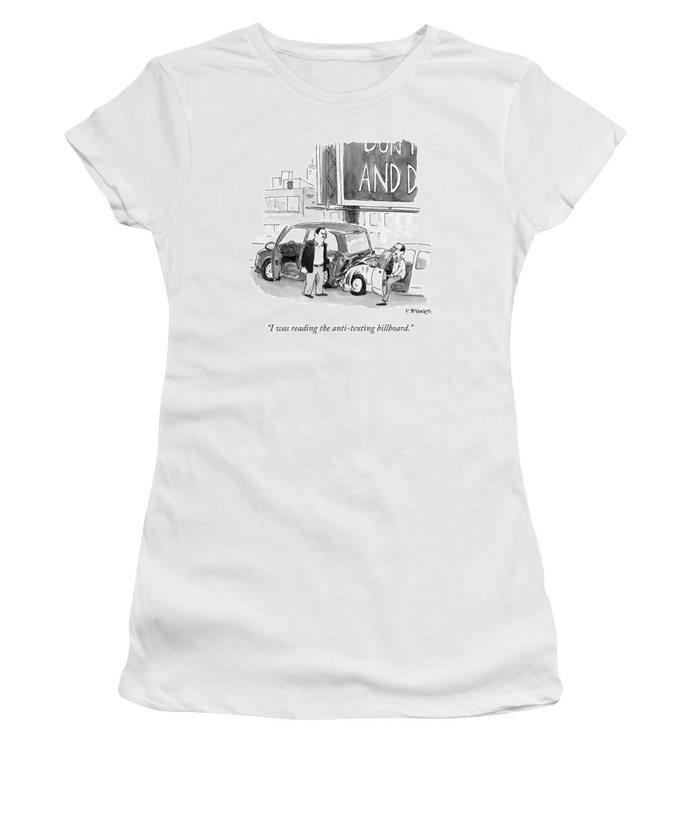 Accident Women's T-Shirt featuring the drawing I Was Reading The Anti-texting Billboard by Pat Byrnes