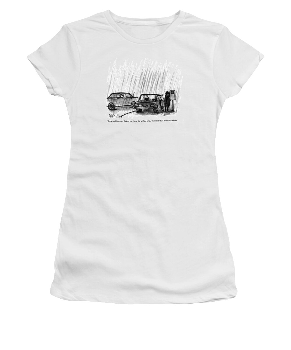 
(man In His Car Women's T-Shirt featuring the drawing I Was Sad Because I Had No On-board Fax by Warren Miller