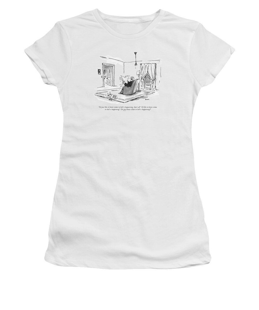 (man Sitting In Living Room Reading Paper And Complaining To His Dog.)language Women's T-Shirt featuring the drawing I'd Just Like To Know What In Hell Is Happening by George Booth