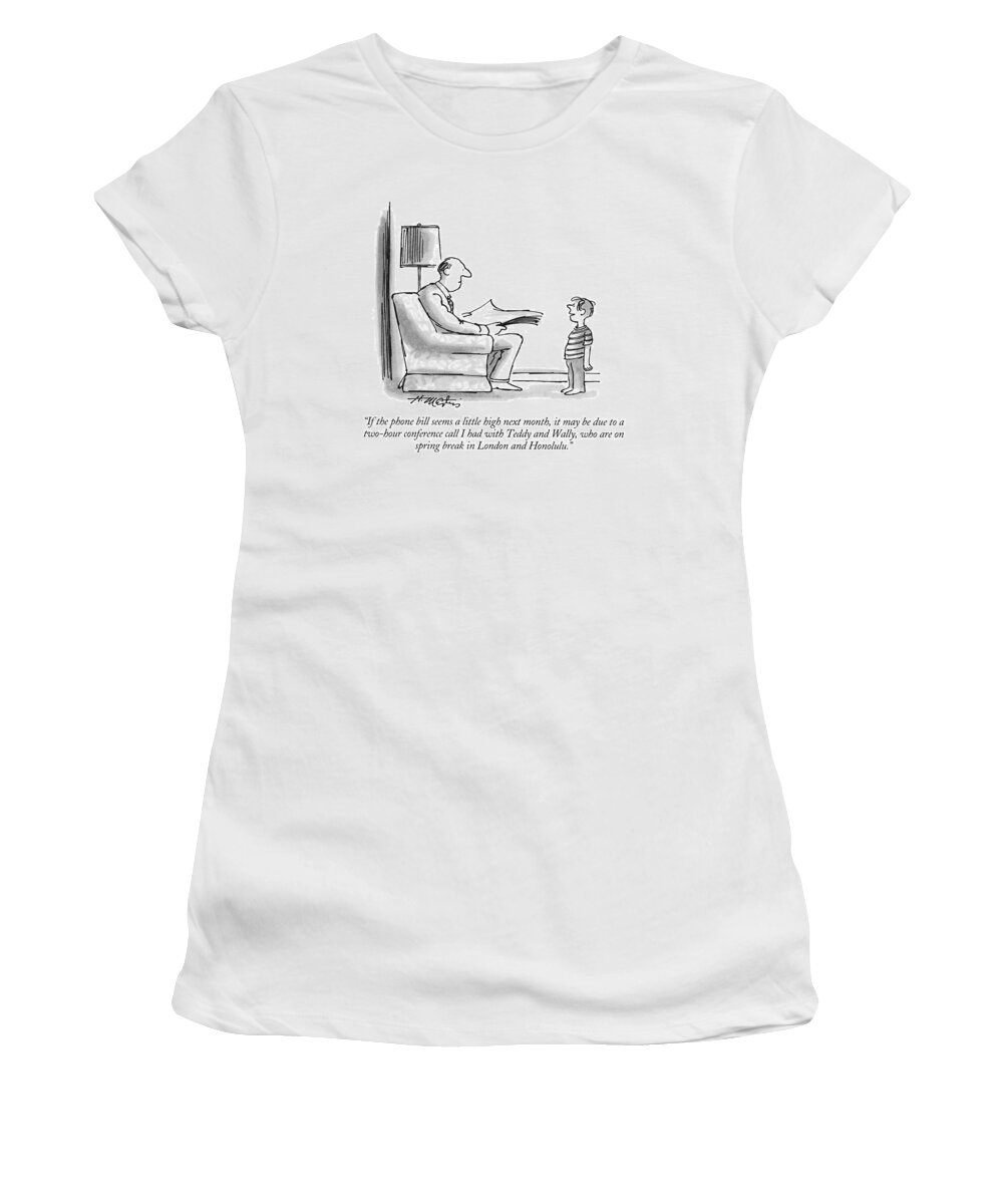 
(young Boy Explaining To His Father)
Family Women's T-Shirt featuring the drawing If The Phone Bill Seems A Little High Next Month by Henry Martin
