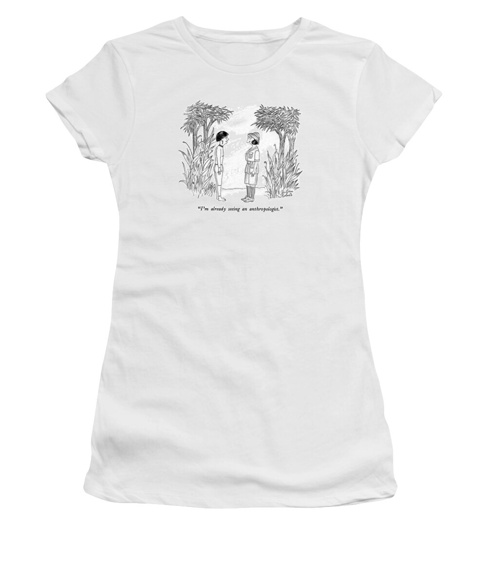 Science Women's T-Shirt featuring the drawing I'm Already Seeing An Anthropologist by Victoria Roberts