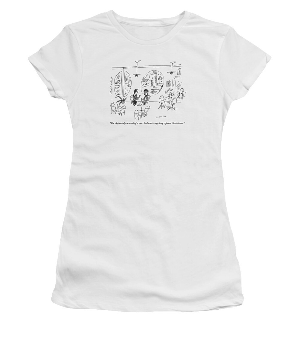 

Jan. 1 Women's T-Shirt featuring the drawing I'm Desperately In Need Of A New Husband - by Michael Maslin