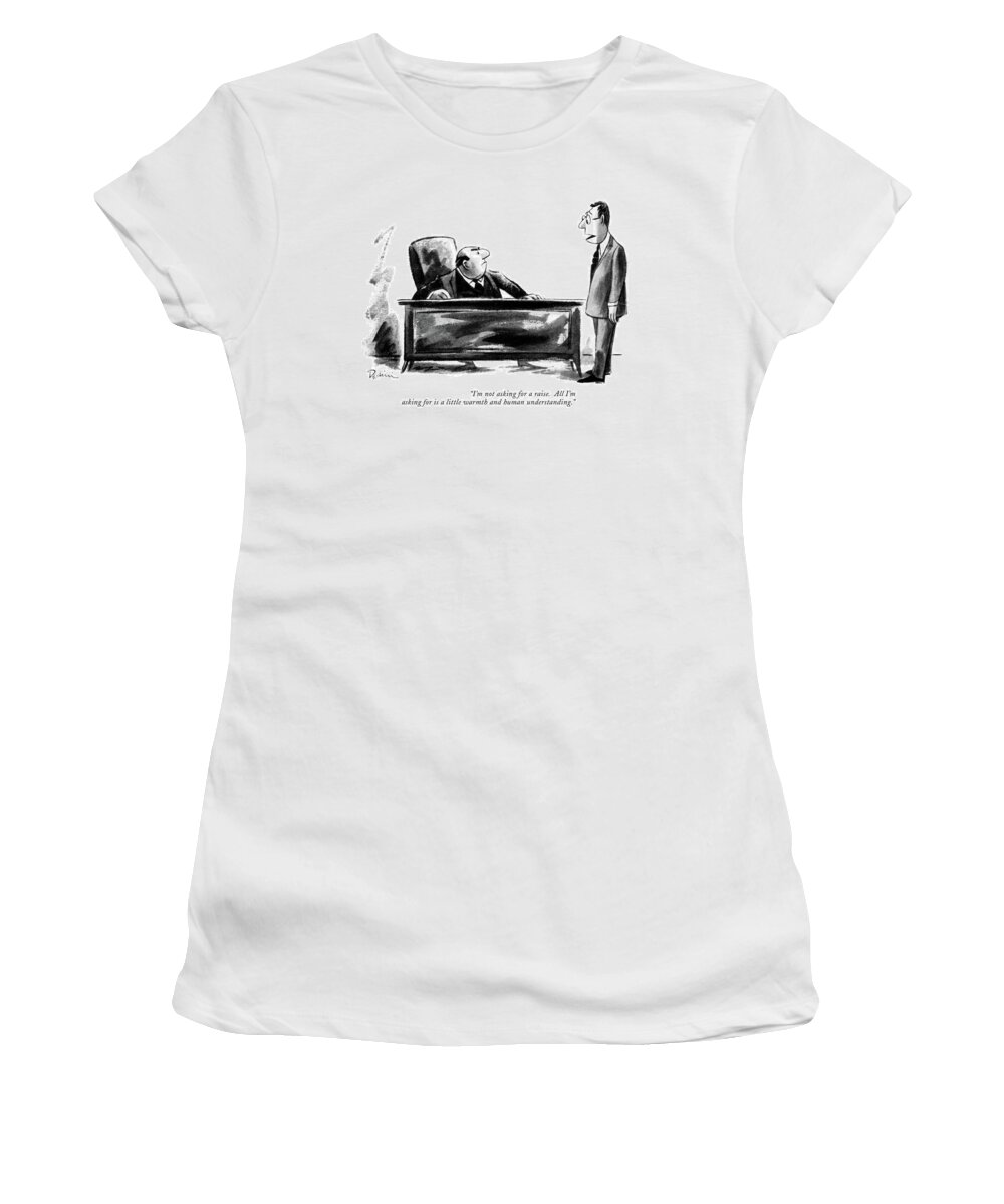  Women's T-Shirt featuring the drawing I'm Not Asking For A Raise by Eldon Dedini