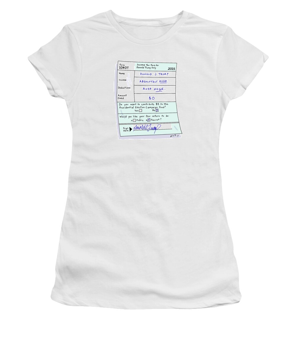 Income Tax Form For Donald Trump Only Women's T-Shirt featuring the drawing Income Tax Form For Donald Trump Only by Kim Warp
