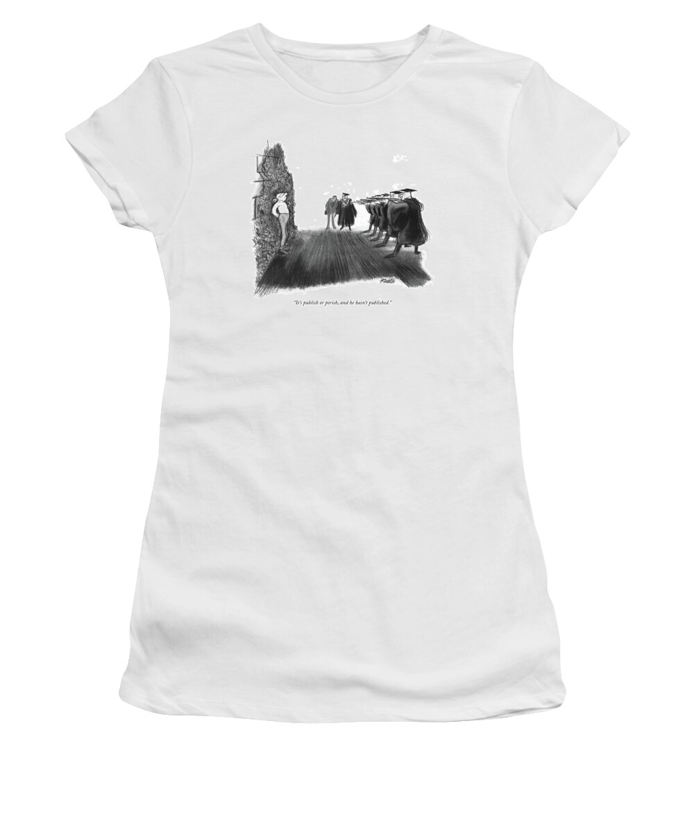 Writing Women's T-Shirt featuring the drawing It's Publish Or Perish by Mischa Richter
