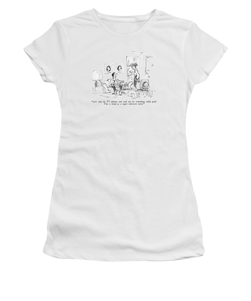 Entertainment Women's T-Shirt featuring the drawing Let's Skip The Tv Dinners And Send by Lee Lorenz