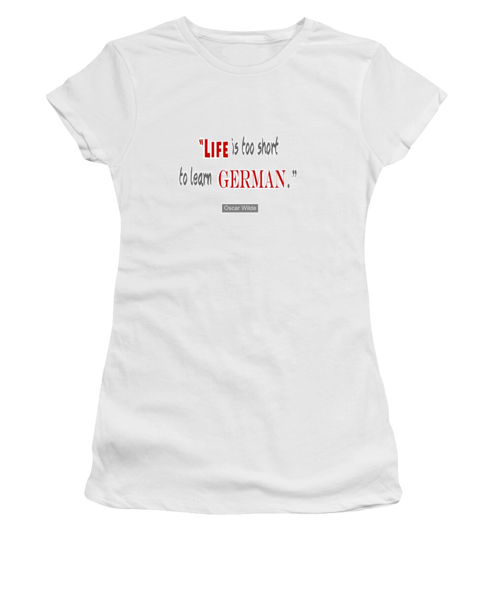 Life Is Too Short Women's T-Shirt featuring the digital art Life is too Short Oscar Wilde by Nik Helbig