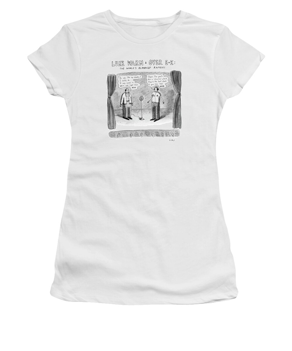 Rapping Women's T-Shirt featuring the drawing Luke Warm & Over Easy: The World's Blandest by Roz Chast