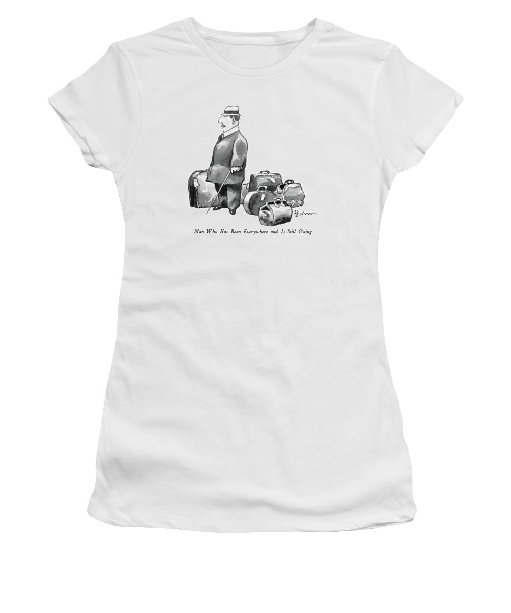 Travel Women's T-Shirt featuring the drawing 'man Who Has Been Everywhere And Is Still Going' by Eldon Dedini