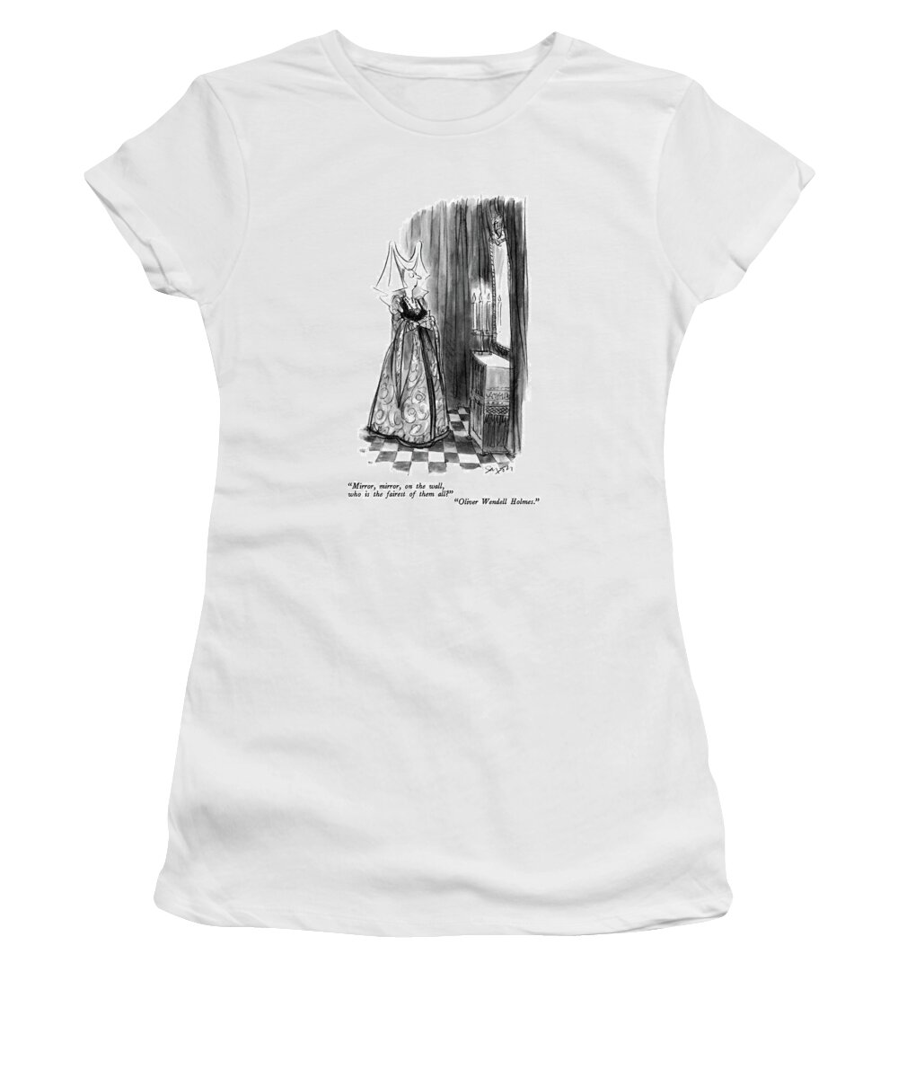 

 Refers To Supreme Court Judge. 
Myth Women's T-Shirt featuring the drawing Mirror, Mirror, On The Wall, Who Is The Fairest by Charles Saxon