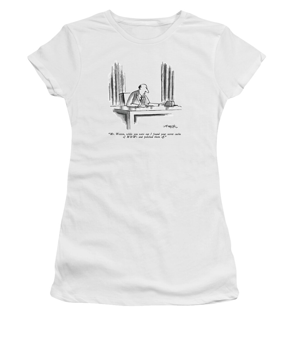 

 Boss Listens Angrily Into Iris Intercom. 
Secretaries Women's T-Shirt featuring the drawing Mr. Weston, While You Were Out I Found by Henry Martin