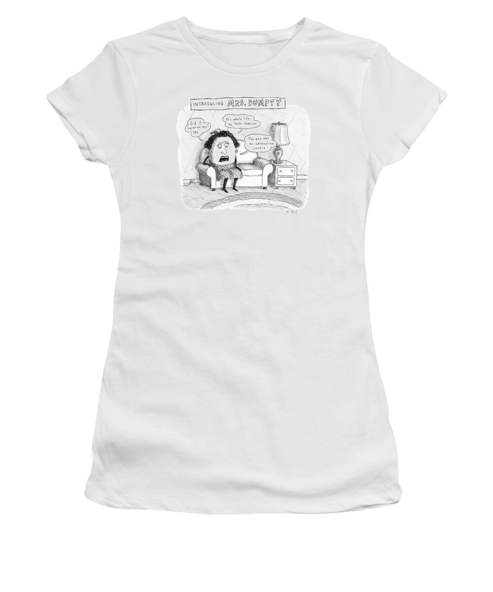 Humpty Dumpty Women's T-Shirt featuring the drawing Mrs. Dumpty Sits On A Couch In Living Room by Roz Chast