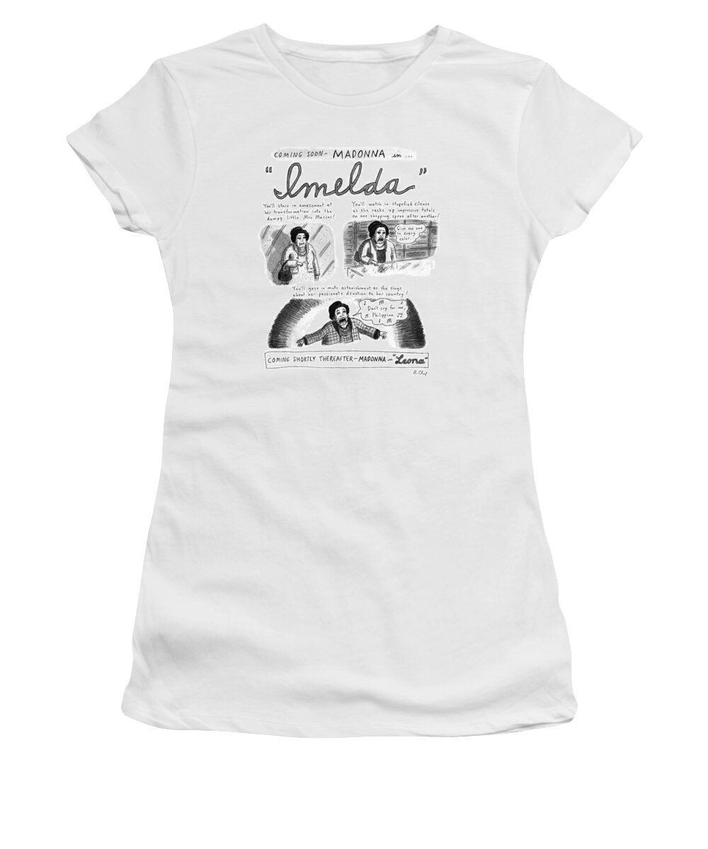 (spoof Of Madonna Starring In The Movie Musical Version Of 'evita.' Three Panels Show Madonna Starring As Imelda Marcos In 'imelda.' Shows Madonna/imelda Shopping And Singing About The Philippines. Madonna Next Appears As Leona Helmsley In 'leone.')
Entertainment Women's T-Shirt featuring the drawing New Yorker November 11th, 1996 by Roz Chast