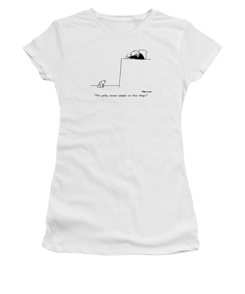 Not Guilty Women's T-Shirt featuring the drawing Not Guilty, Because Puppies Do These Things by Charles Barsotti