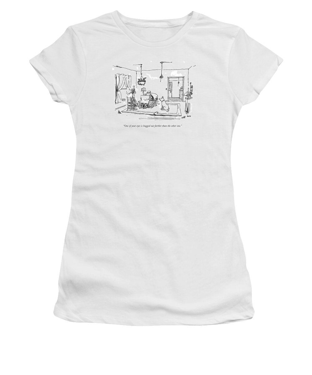 Fights -marital Women's T-Shirt featuring the drawing One Of Your Eyes Is Bugged Out Farther Than by George Booth
