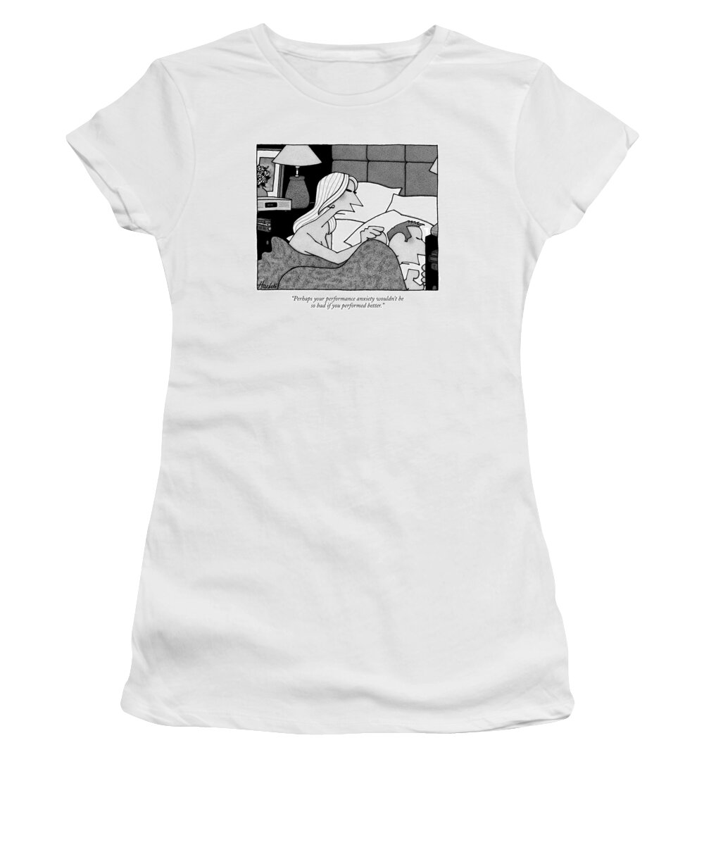 Relationships Sex Problems Word Play

(couple In Bed. ) 120130 Wha William Haefeli Women's T-Shirt featuring the drawing Perhaps Your Performance Anxiety Wouldn't by William Haefeli