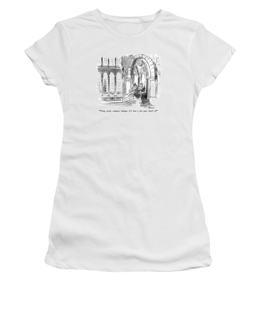 
Royalty Women's T-Shirt featuring the drawing Pomp, Greed, Conquest, Intrigue - It's Been A Fun by James Stevenson