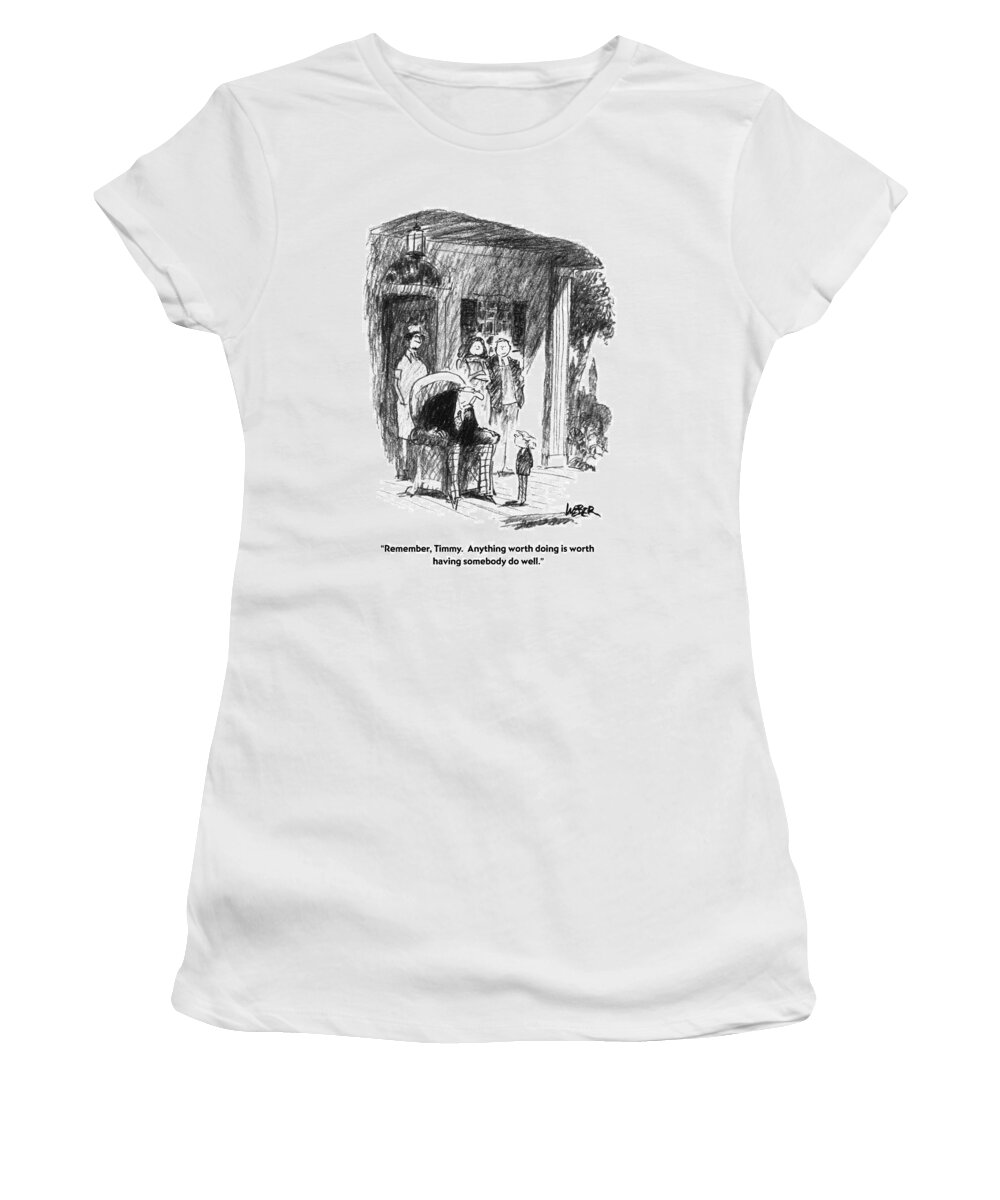 Hall 12/10 Women's T-Shirt featuring the drawing Remember, Timmy. Anything Worth Doing Is Worth by Robert Weber