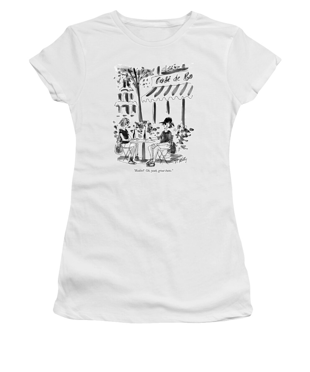 Rodin Women's T-Shirt featuring the drawing Rodin? Oh, Yeah, Great Buns by Donald Reilly
