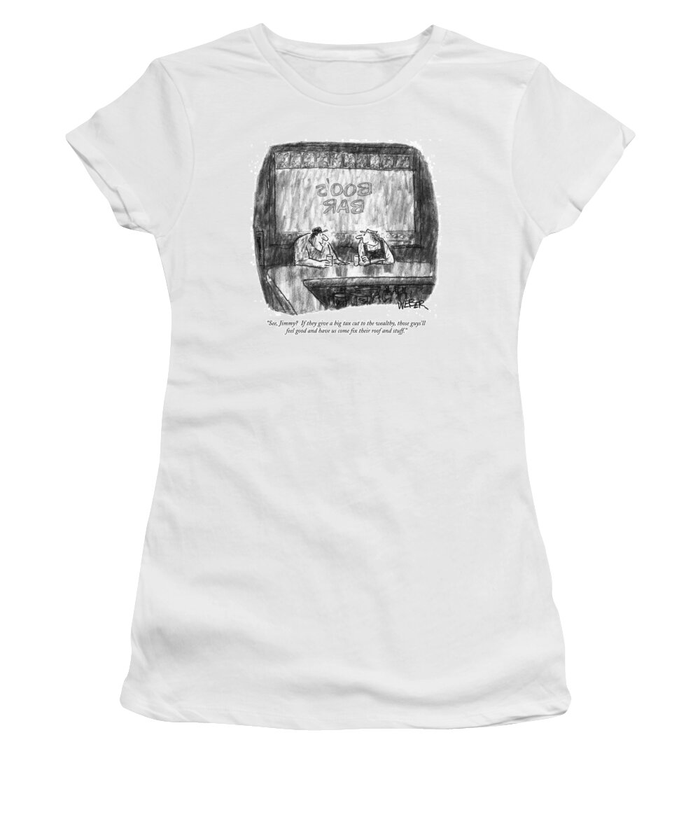 Rich People Women's T-Shirt featuring the drawing See, Jimmy? If They Give A Big Tax Cut by Robert Weber