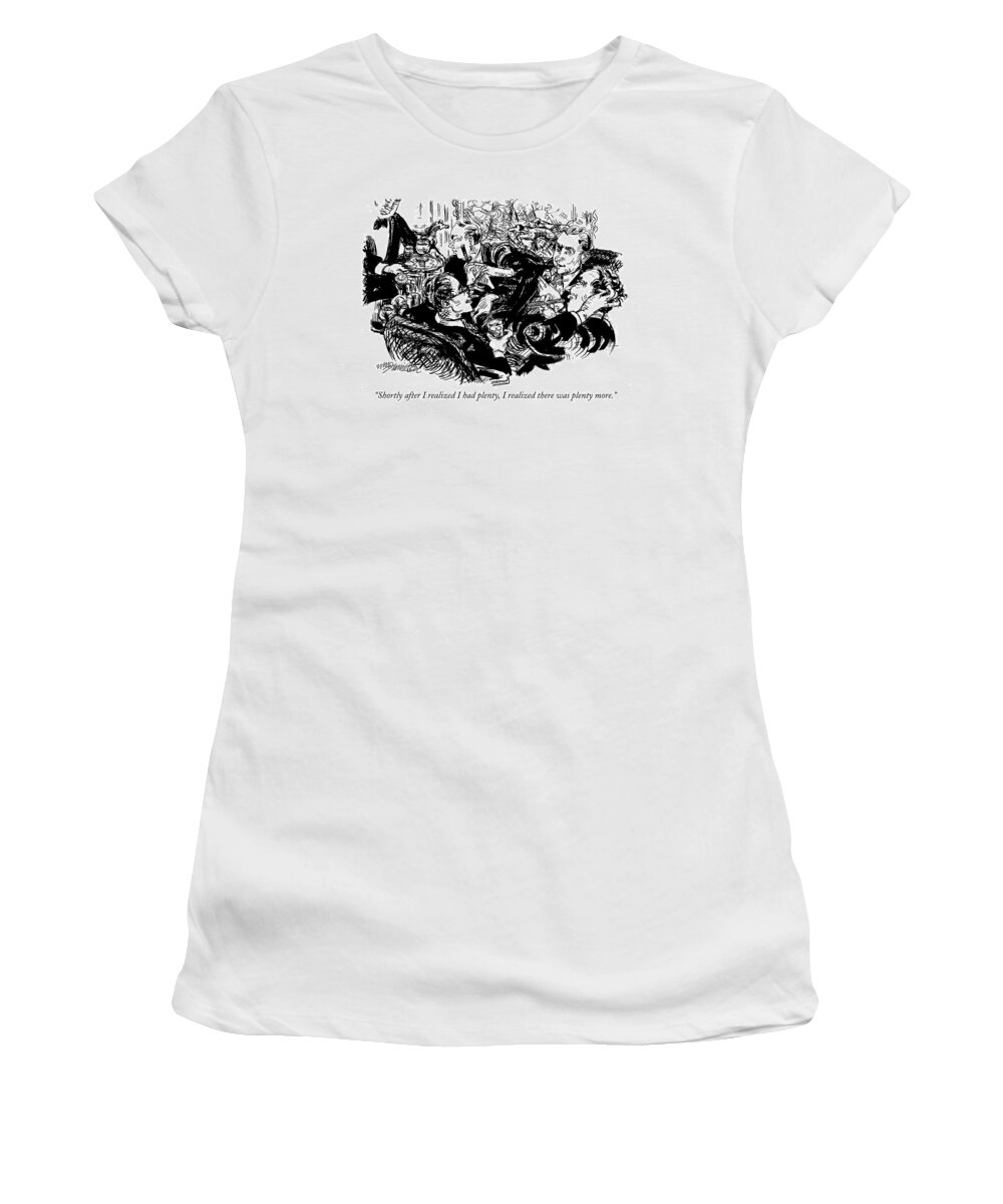 Rich People Women's T-Shirt featuring the drawing Shortly After I Realized I Had Plenty by William Hamilton