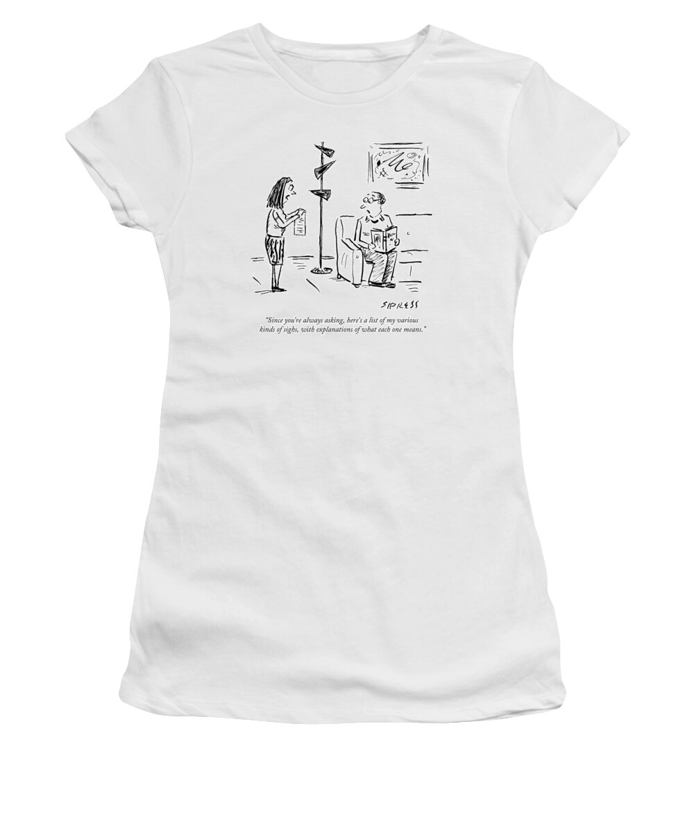 List Women's T-Shirt featuring the drawing Since You're Always Asking by David Sipress