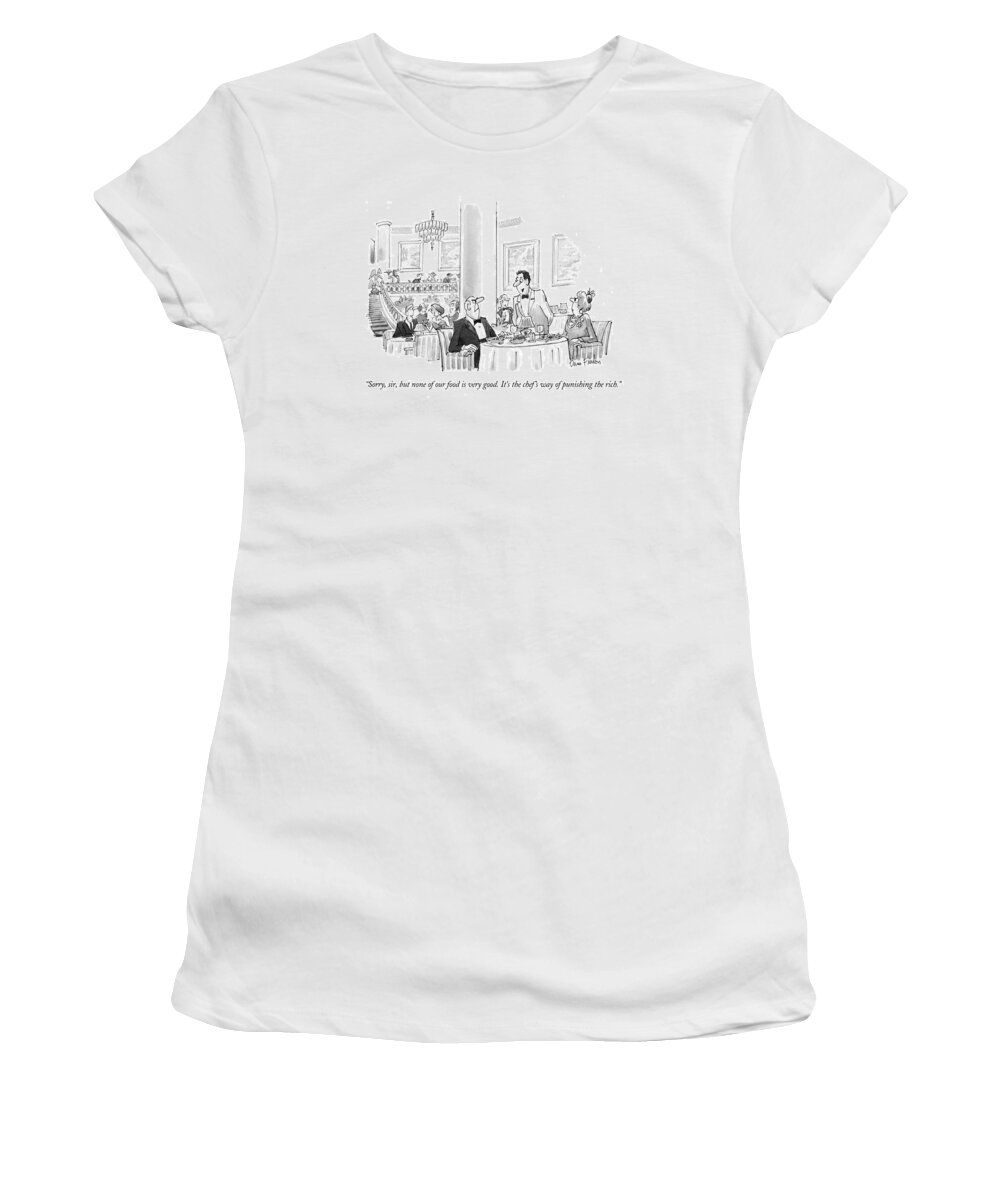 
(waiter Explains To Irate Gentleman At Posh Restaurant)
Money Women's T-Shirt featuring the drawing Sorry, Sir, But None Of Our Food Is Very Good by Dana Fradon