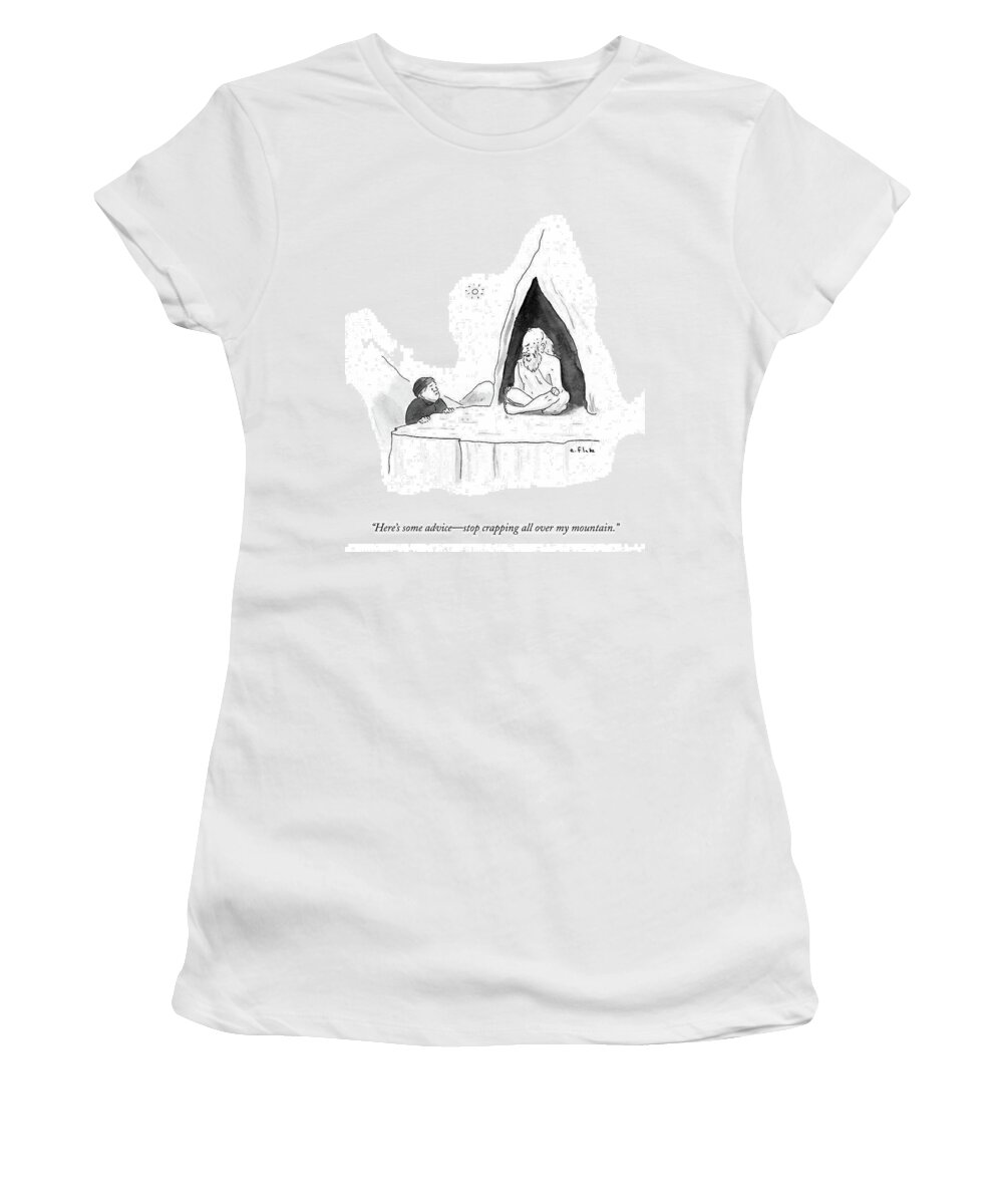 Here's Some Advice-stop Crapping All Over My Mountain.' Women's T-Shirt featuring the drawing Stop Crapping All Over My Mountain by Emily Flake