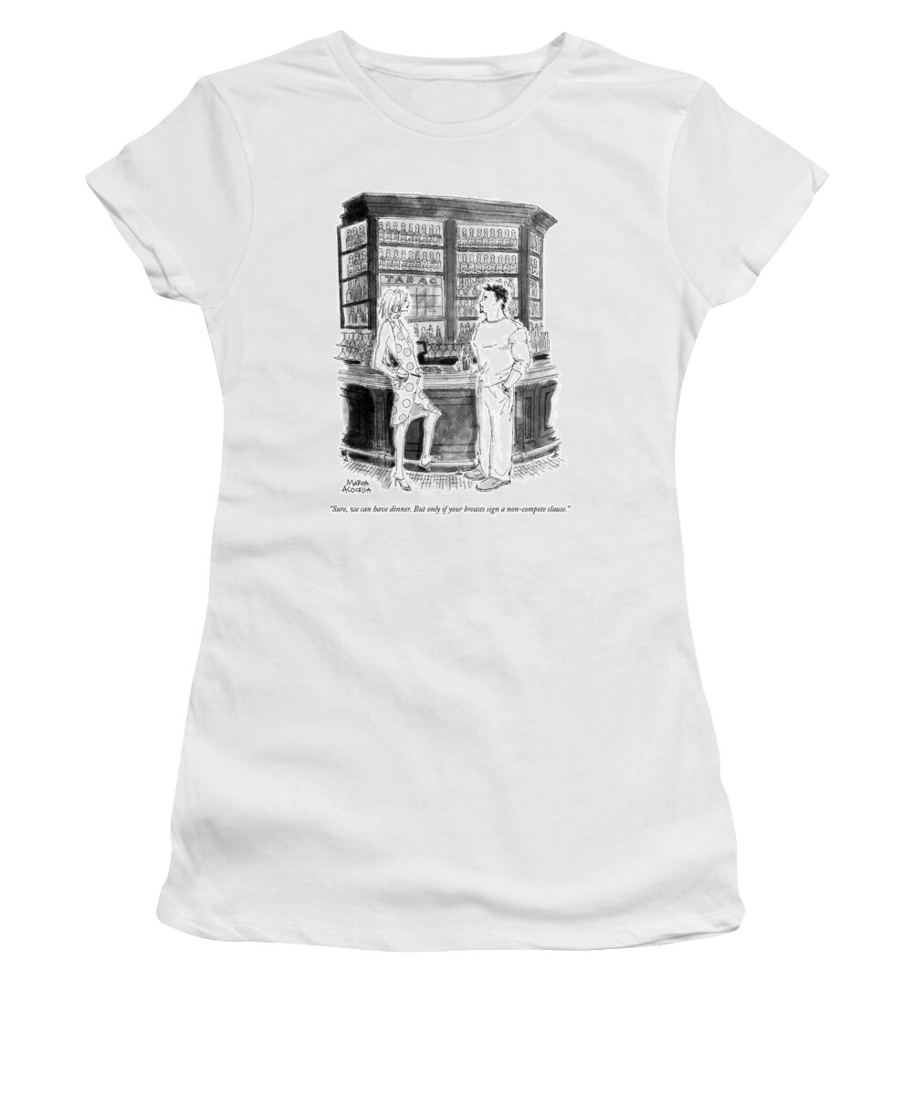 Breasts Women's T-Shirt featuring the drawing Sure, We Can Have Dinner. But Only If by Marisa Acocella Marchetto