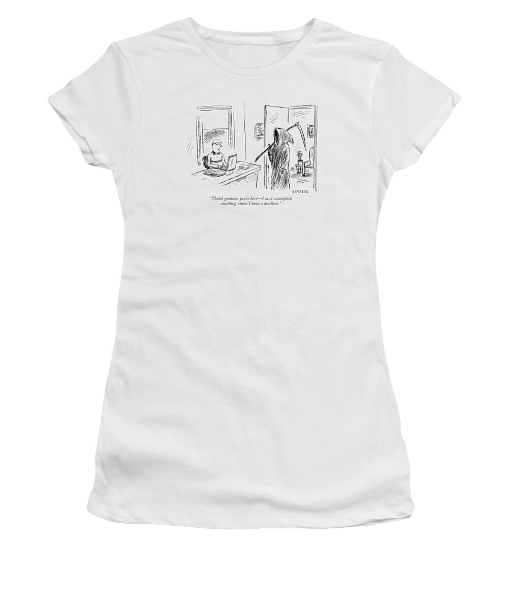 Grim Reaper Writers Death Motivation Women's T-Shirt featuring the drawing Thank Goodness You're Here - I Can't Accomplish by David Sipress
