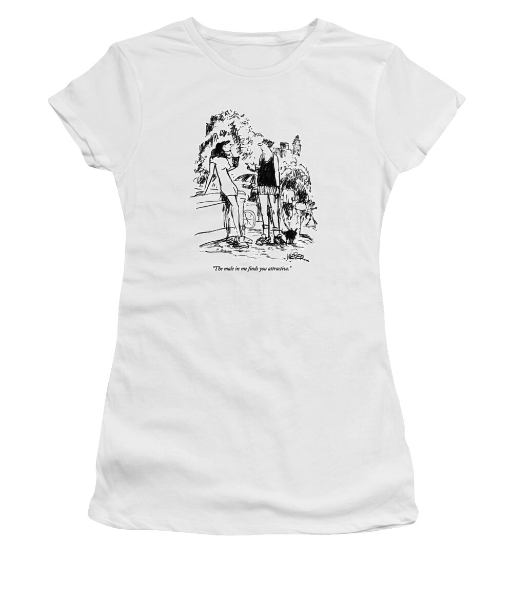 

 Jogger In Central Park Tries To Pick Up Woman. 
Pick-up Lines Women's T-Shirt featuring the drawing The Male In Me Finds You 
Attractive by Robert Weber