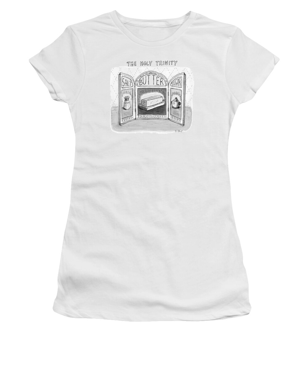 Food Women's T-Shirt featuring the drawing The Holy Trinity by Roz Chast