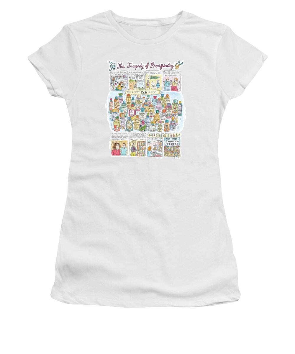 Consumerism Women's T-Shirt featuring the drawing 'the Tragedy Of Prosperity' by Roz Chast