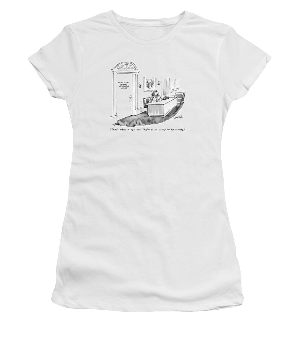 Government Women's T-Shirt featuring the drawing There's Nobody In Right Now. They're All by Dana Fradon