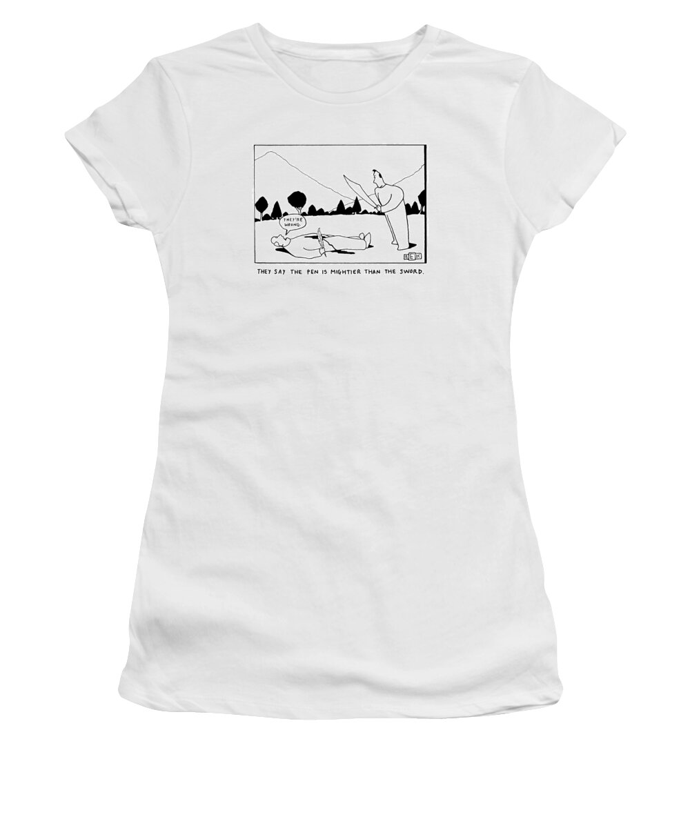 Cliche Women's T-Shirt featuring the drawing They Say The Pen Is Mightier Than The Sword by Bruce Eric Kaplan