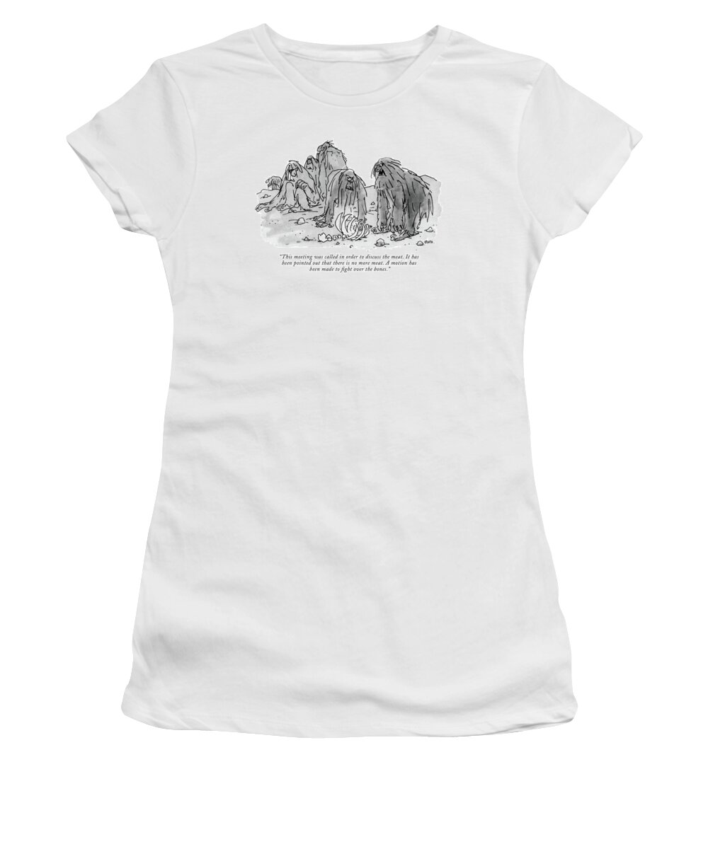 
(prehistoric Man-apes Assemble Over An Animal's Skeleton.) History Dining Politics Government Debate Rules George Booth Gbo Artkey 44908 Women's T-Shirt featuring the drawing This Meeting Was Called In Order To Discuss by George Booth