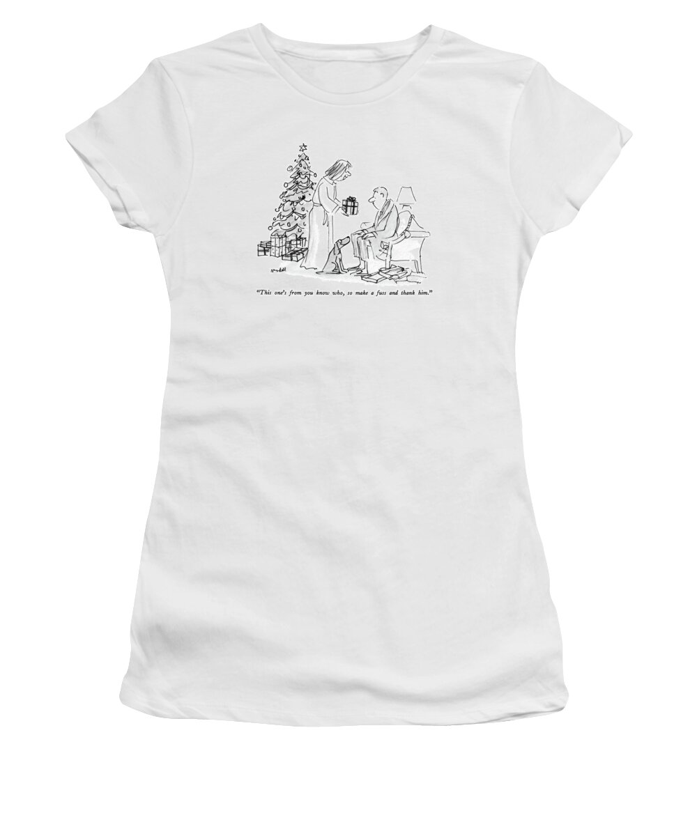 

 Wife Says To Husband Handing Him His X-mas Gift As Dog Watches. 
Dogs Women's T-Shirt featuring the drawing This One's From You Know Who by Frank Modell