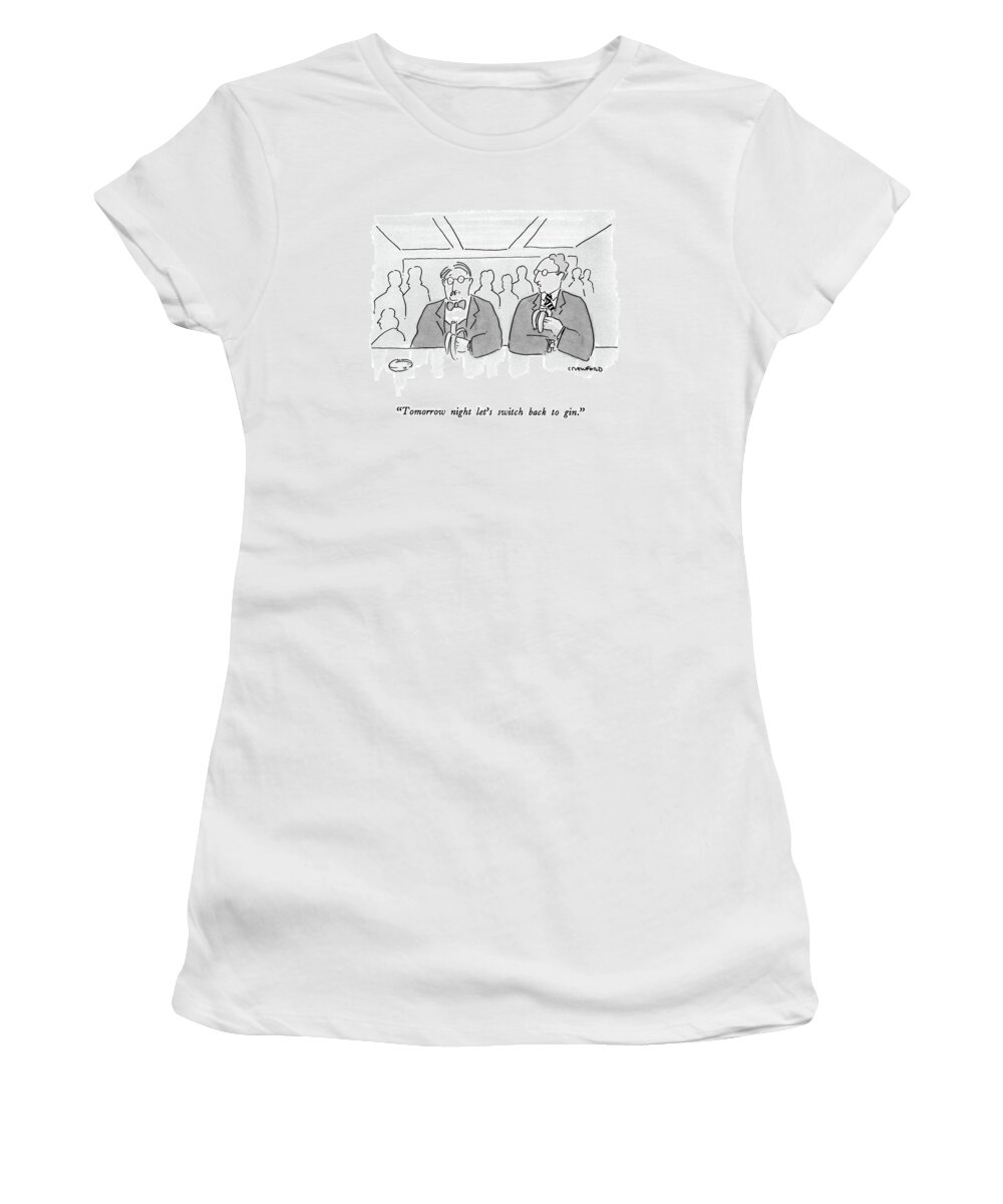 
Drinking Women's T-Shirt featuring the drawing Tomorrow Night Let's Switch Back To Gin by Michael Crawford