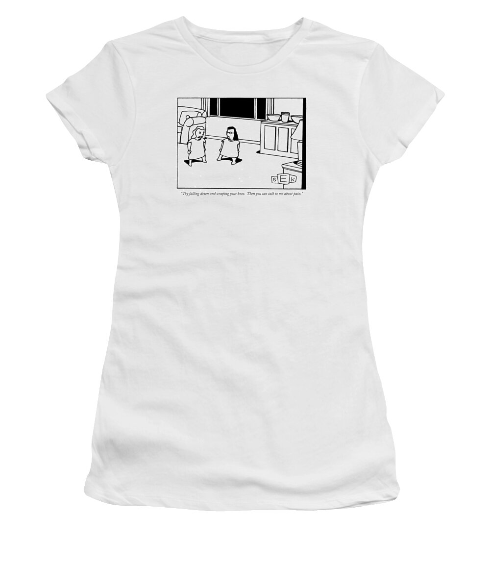 Knee Women's T-Shirt featuring the drawing Try Falling Down And Scraping Your Knee by Bruce Eric Kaplan