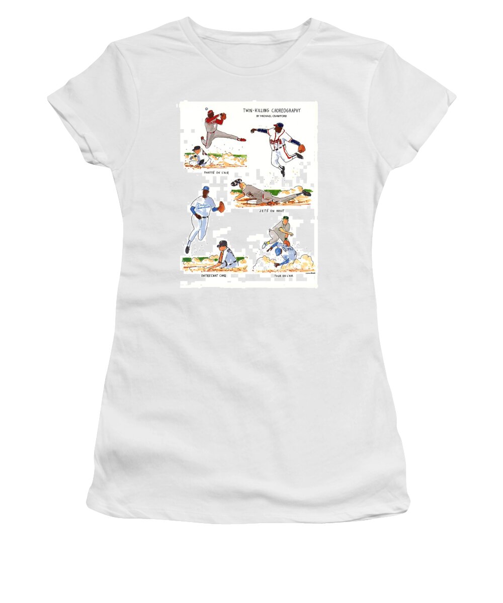 Twin-killing Choreography(pictures Of Baseball Players Of Different Teams Performing Different Ballet Moves As They Field The Ball)
Sports Women's T-Shirt featuring the drawing Twin-killing Choreography by Michael Crawford