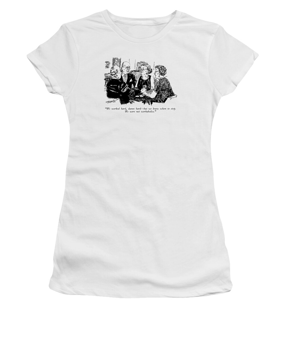 Work Women's T-Shirt featuring the drawing We Worked Hard by William Hamilton