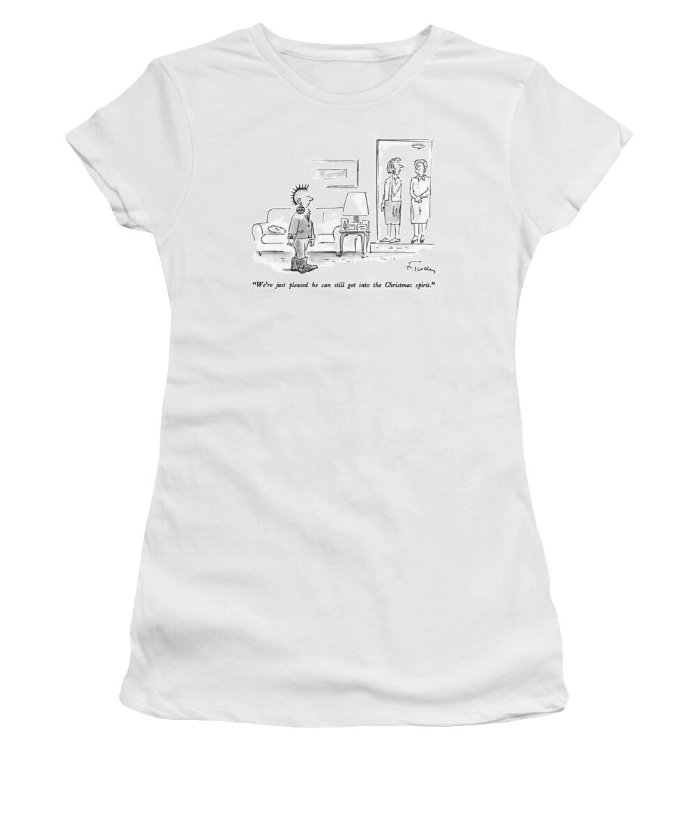 

Mother To Friend About Her Son Women's T-Shirt featuring the drawing We're Just Pleased He Can Still Get by Mike Twohy