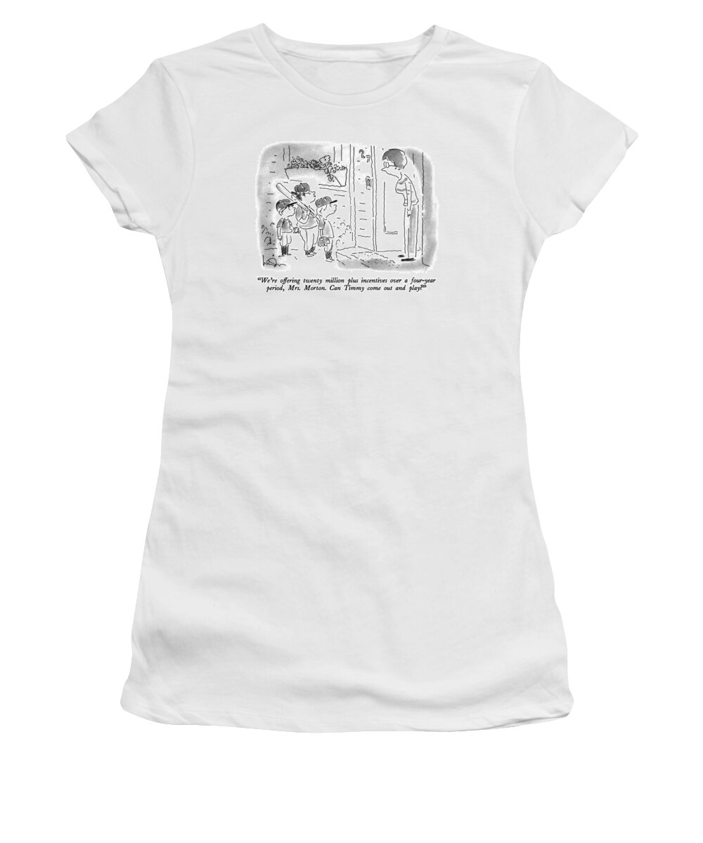 Family Women's T-Shirt featuring the drawing We're Offering Twenty Million Plus Incentives by Arnie Levin