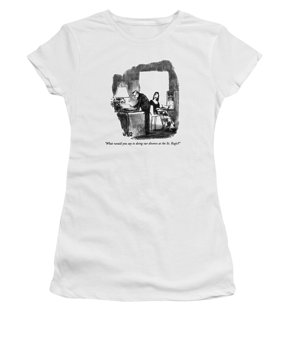 
(wife At A Desk Says To Her Husband Who Is Flipping Through A Book)
Relationships Women's T-Shirt featuring the drawing What Would You Say To Doing Our Divorce by Robert Weber