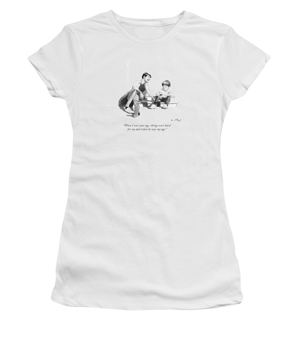 When I Was Your Age Women's T-Shirt featuring the drawing When I Was Your Age by Will McPhail