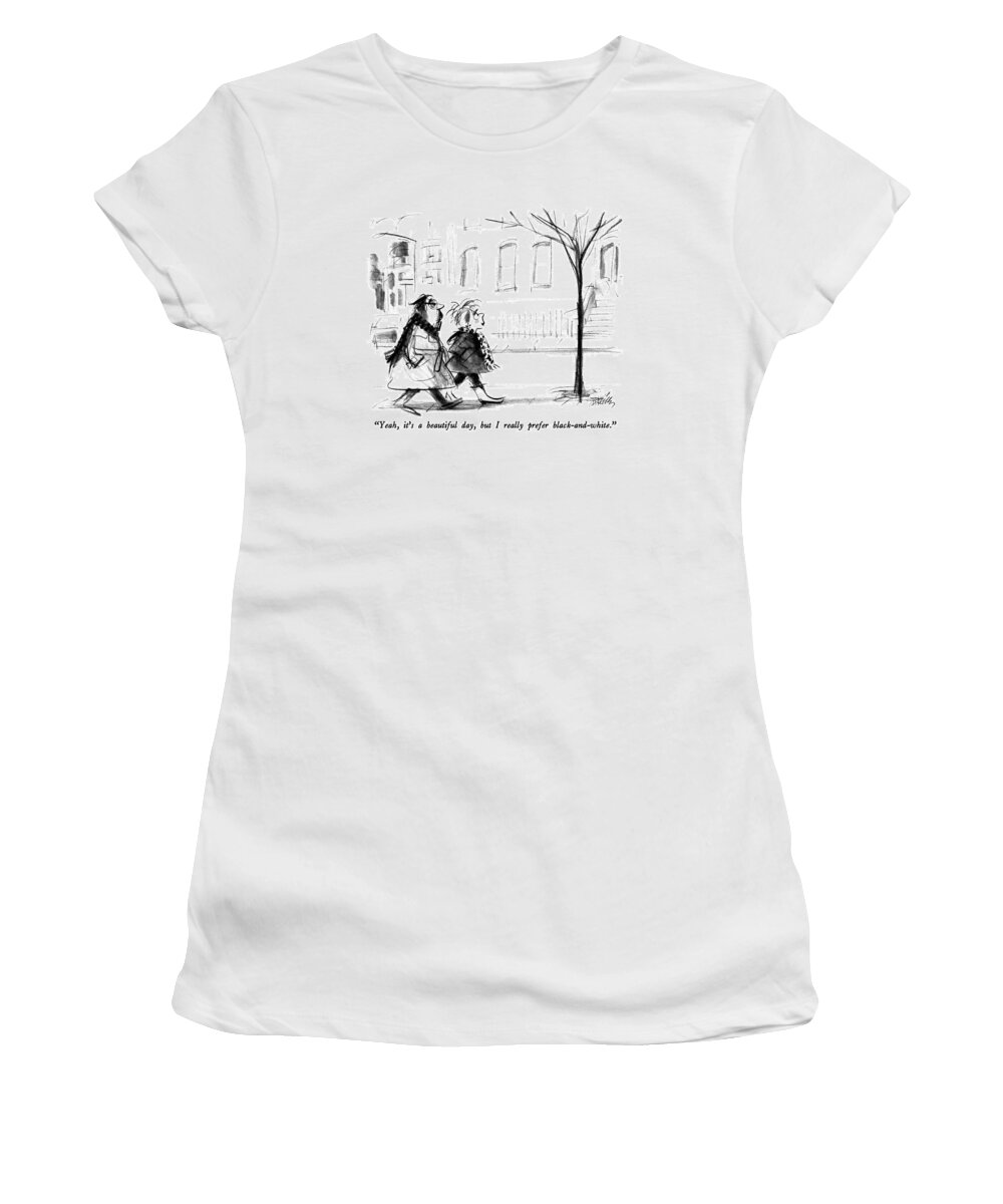 Art Women's T-Shirt featuring the drawing Yeah, It's A Beautiful Day, But I Really Prefer by Donald Reilly