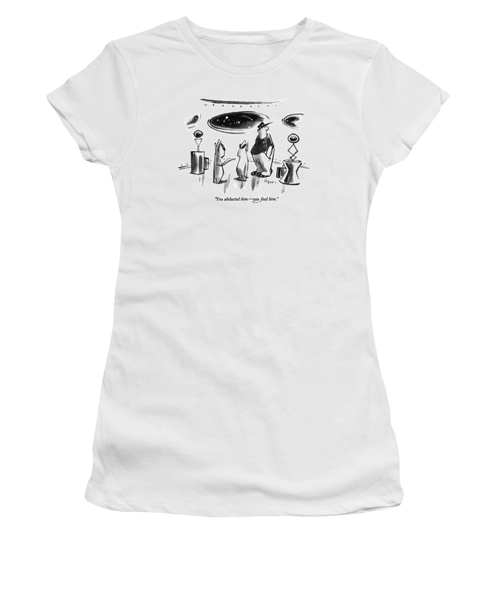 
Space Women's T-Shirt featuring the drawing You Abducted Him - You Feed Him by Lee Lorenz