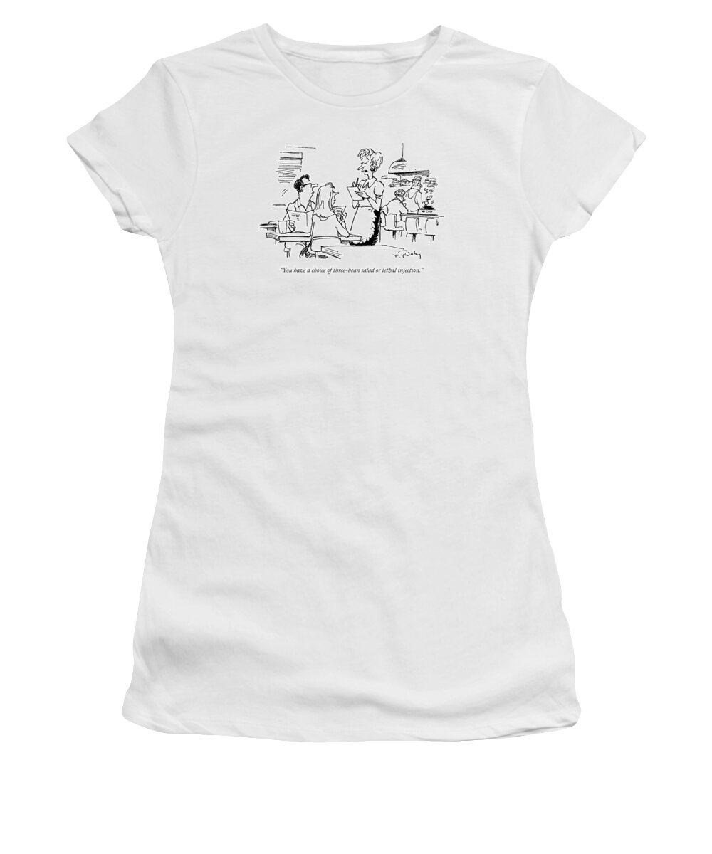 Lethal Injection Women's T-Shirt featuring the drawing You Have A Choice Of Three-bean Salad Or Lethal by Mike Twohy
