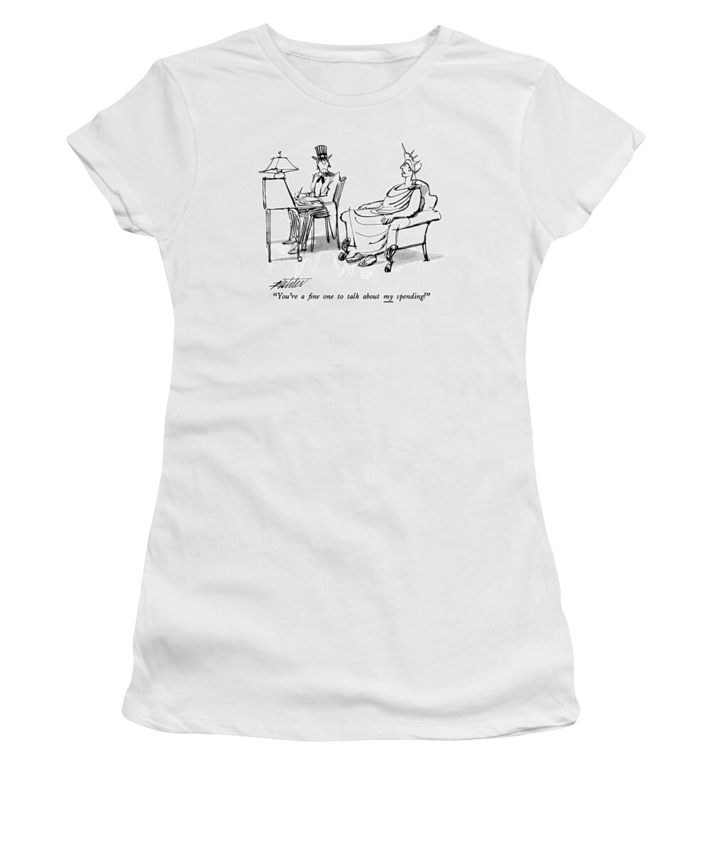 Money Women's T-Shirt featuring the drawing You're A ?ne One To Talk About My Spending! by Mischa Richter