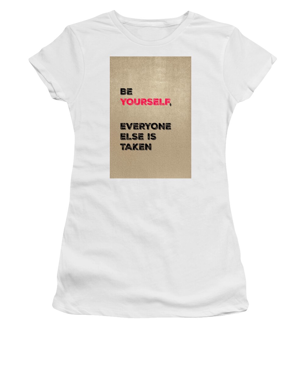 Be Yourself Women's T-Shirt featuring the mixed media Be Yourself #3 by Joseph S Giacalone